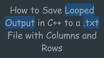 How to Save Looped Output in C+ +  to a .txt File with Columns and Rows