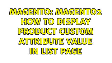 Magento: Magento2 How to Display Product Custom Attribute Value In List Page (2 Solutions!!)