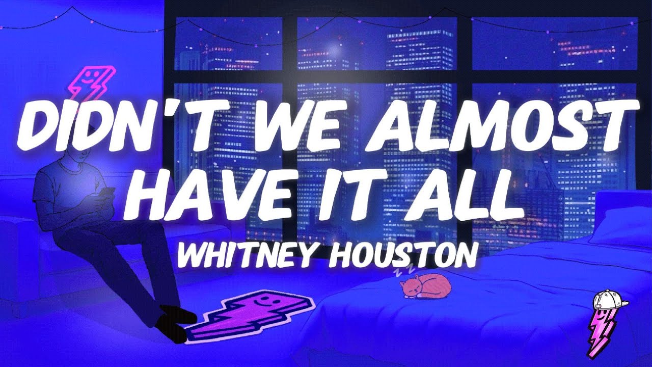 Whitney Houston - Didn't We Almost Have It All (Lyrics)