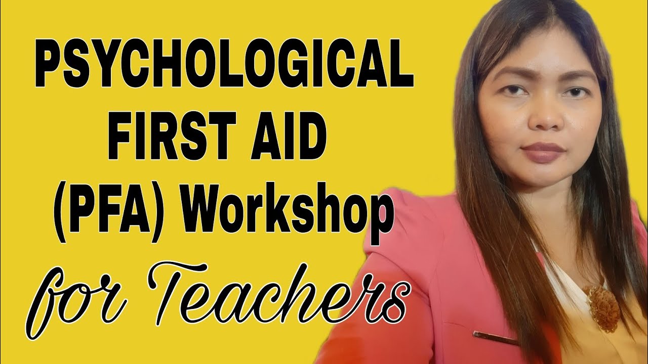 PSYCHOLOGICAL FIRST AID (PFA) WORKSHOP FOR TEACHERS - YouTube