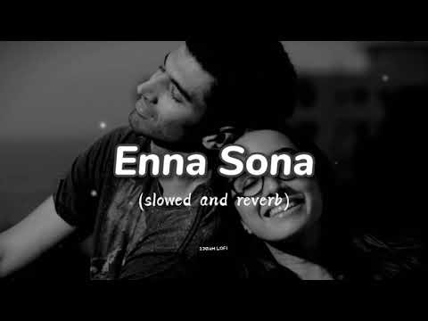 Enna Sona (slowed and reverb)| Arijit Singh| Ok Jannu| Romantic song. | T series