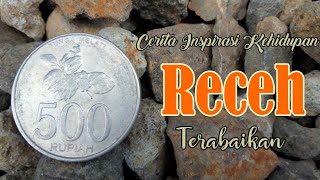 RECEH | CERITA INSPIRASI KEHIDUPAN Part.05