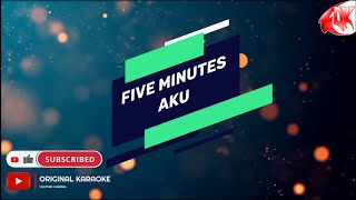 Five Minutes  Aku karaoke Version