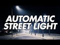How To Make an AUTOMATIC STREET LIGHT Using an LDR Sensor