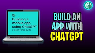 How To Build An App With Chatgpt 2023 Update
