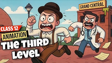 The Third Level Class 12 Animation | Class 12 The Third Level in hind CBSE 2025 NCERT