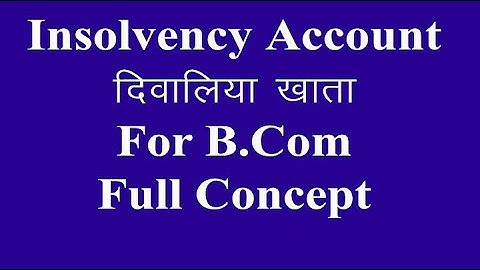 Insolvency Account, B.Com, Financial Accounting, Lecture-1