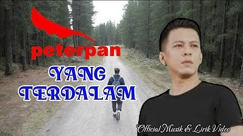 PETERPAN - Yang Terdalam | Official Musik & Lirik Video