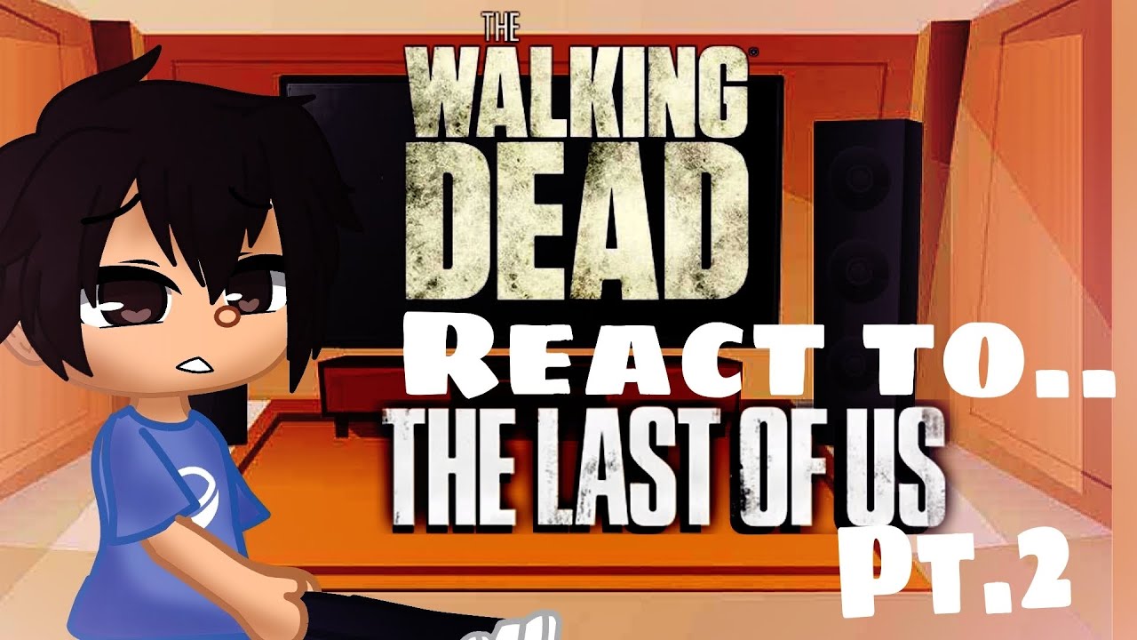 TWD S1 React To The Last Of Us! °Pt.2° ^•Read desp•^