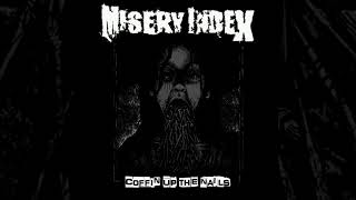 Misery Index - Coffin Up The Nails full Compilation