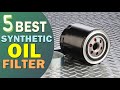 Best Synthetic Oil Filter 2022 👌 Top 5 Best Oil Filters for Synthetic Oil