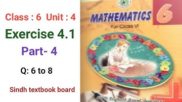 #Maths Class 6 | unit 4 | part 4 | Exercise 4.1 Q 6 to 8|  Sindh textbook board
