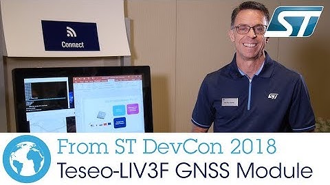ST Dev Con 2018: Teseo-LIV3F GNSS Module