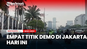 SIMAK Empat Titik Demo di Jakarta Hari Ini