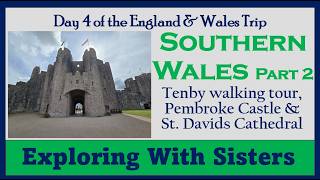 Southern Wales including Pembroke Castle, St. David's Cathedral and a town stroll through Tenby.
