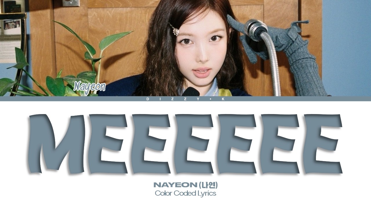 NAYEON (나연) - MEEEEEE (Color Coded Lyrics) | dizzy.k - YouTube