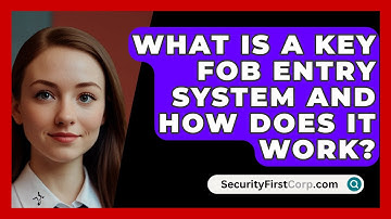 What Is A Key Fob Entry System And How Does It Work? - SecurityFirstCorp.com