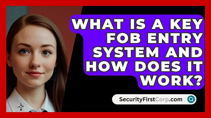 What Is A Key Fob Entry System And How Does It Work? - SecurityFirstCorp.com