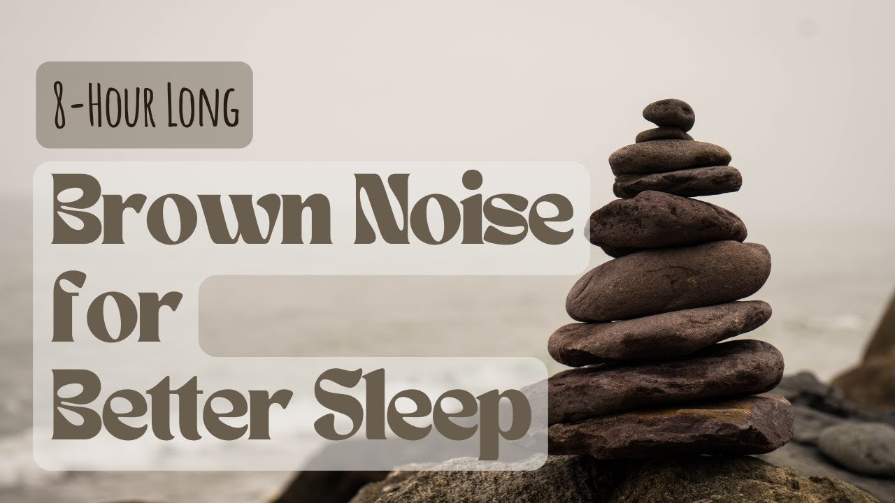 8-Hour Deep Brown Noise for Sleep, Relaxation & Focus | Better Sleep ...
