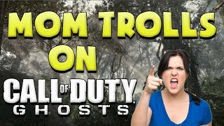 Mom TROLLS people on Call of Duty GHOSTS!