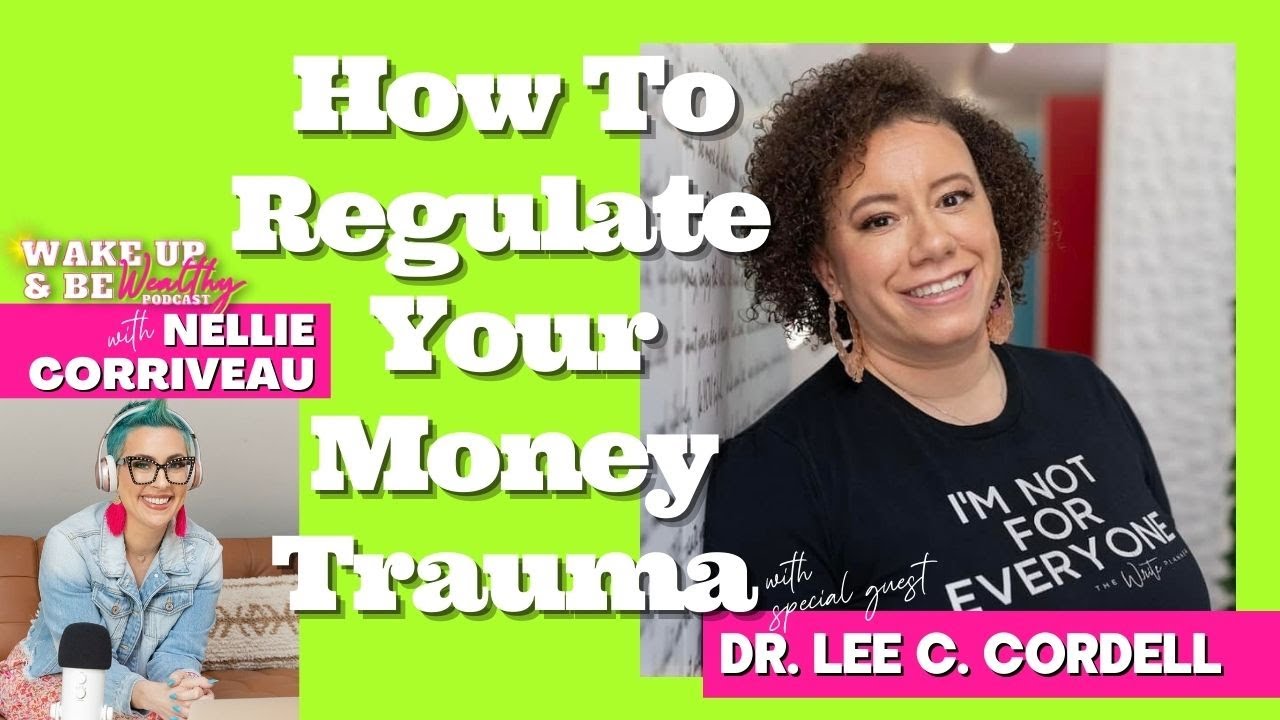 How To Regulate Your Money Trauma with guest Dr. Lee C Cordell - YouTube