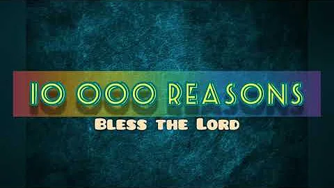 10 000 Reasons | Bless the Lord (Lyrics)