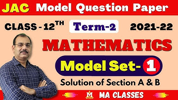 JAC Term 2 Model Question Paper 2021-22, Class - 12th | Maths | Set-01| Solution | Jharkhand Board