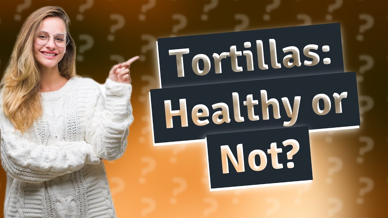 Are tortillas OK for you? YouTube