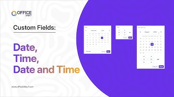 Custom Fields: Date, Time, & Date and Time | Office24by7 Tutorial