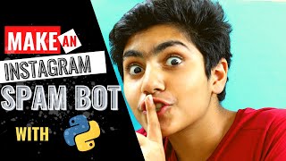 How to make an Instagram SPAM BOT using Python | Easy Code | 5 minute tutorial