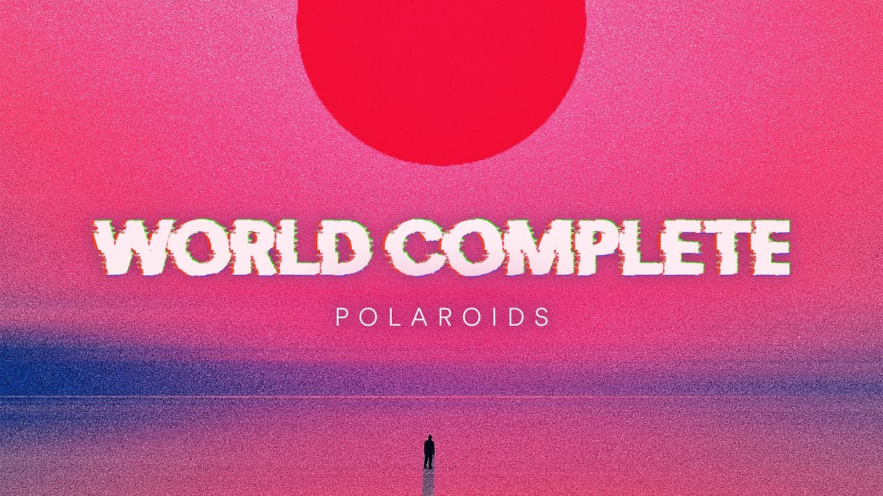 Watch World Complete - polaroids on YouTube Watch World Complete - polaroids on YouTube