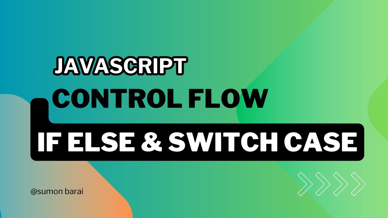 Control Flow in JavaScript - YouTube