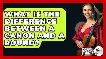 What Is The Difference Between A Canon And A Round? - Classical Serenade
