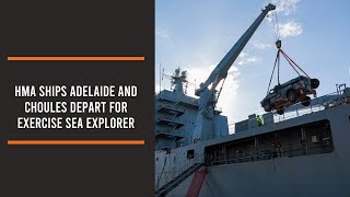 HMA ships Adelaide and Choules depart for Exercise Sea Explorer