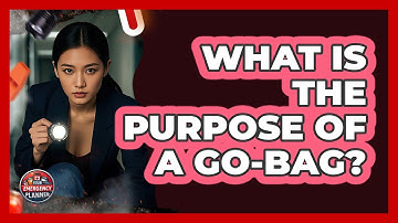 What Is The Purpose Of A Go-Bag?