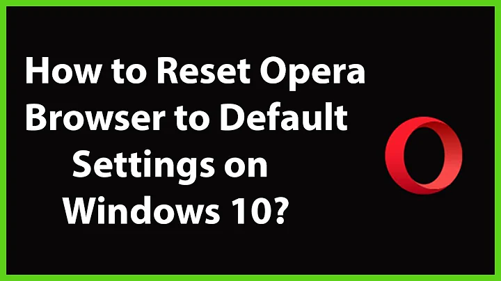 How to Reset Opera Browser to Default Settings on Windows 10?