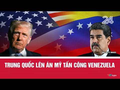 Trung Quốc lên án Mỹ tấn công Venezuela | VTV24