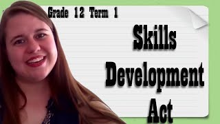 Grade 12 Term 1 | Business Studies | Skills Development Act | Legislation