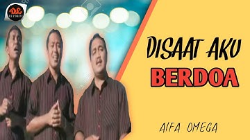 Disaat Aku Berdoa - Alfa Omega VOL.6 (Official Music Video) Lagu Rohani Manado