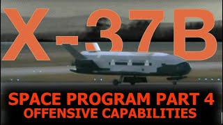 X-37B MILITARY SPACE PLANE OFFENSIVE CAPABILITIES (PART 4)