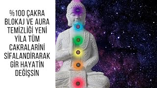 %100 TÜM ÇAKRA BLOKAJ VE AURA TEMİZLİĞİ YENİ YILA TÜM ÇAKRALARINI ŞİFALANMIŞ GİR HAYATIN DEĞİŞSİN