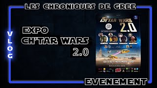 [FR] CONVENTION CHTAR WARS 2.0 VLOG BACKSTAGE - LES CHRONIQUES DE GREE