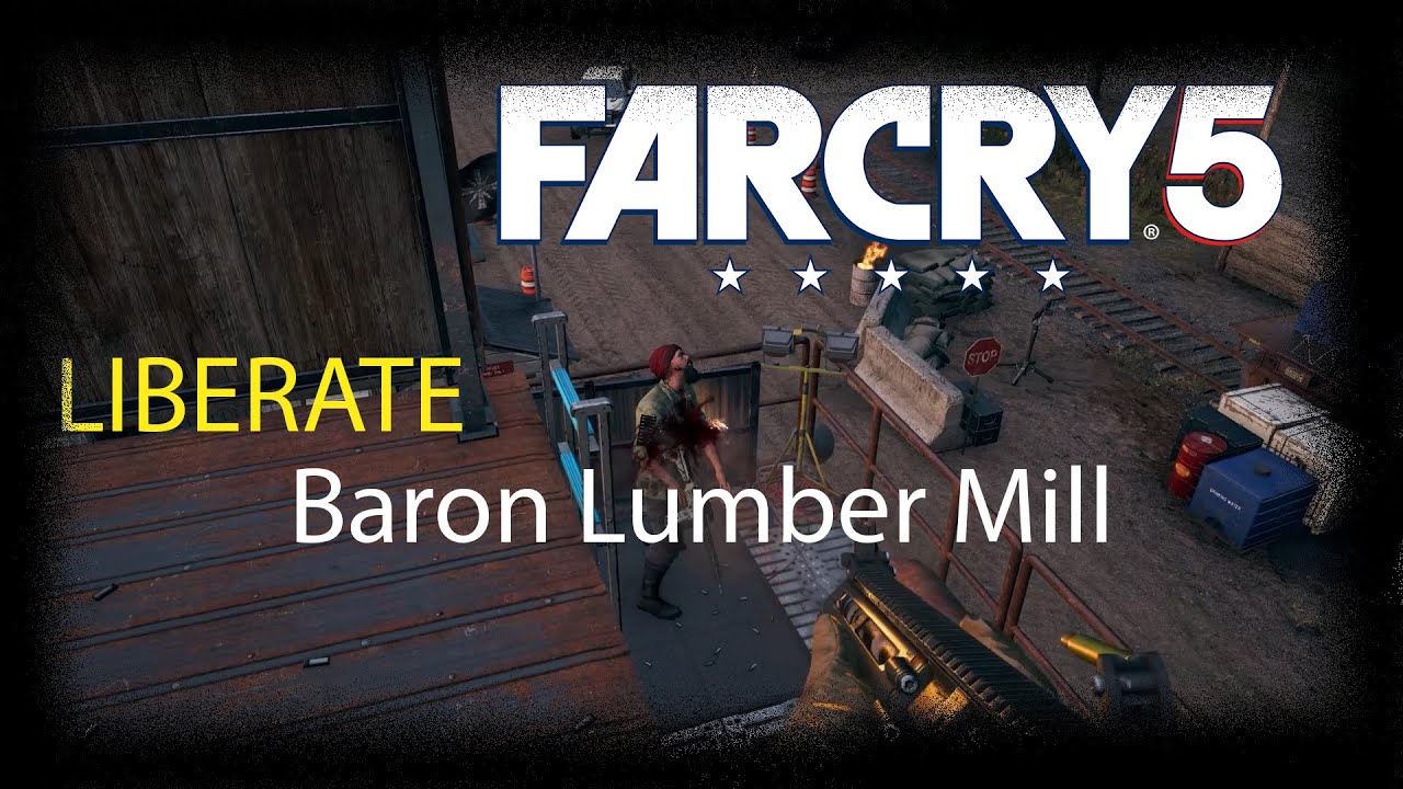 far cry 5 Liberate Baron Lumber Mill 