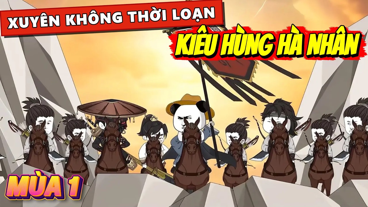 Mùa 1 | Xuyên Không Về Thời Loạn, Từ Tên Du Côn Thành Bá Chủ Một Phương | Hà Nhân Vietsub