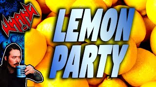 Lemon Party! - Tales From the Internet