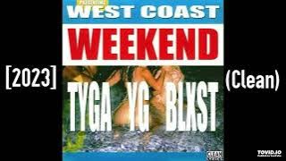 Tyga Ft. Blxst and YG - West Coast Weekend [2023] (Clean)