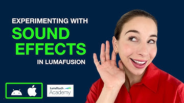Experimenting with Sound Effects in LumaFusion