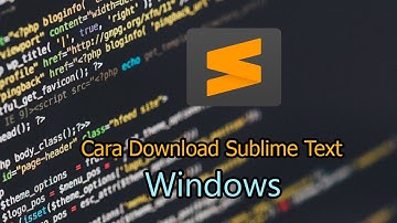 Cara Download Sublime Text Di Windows 10