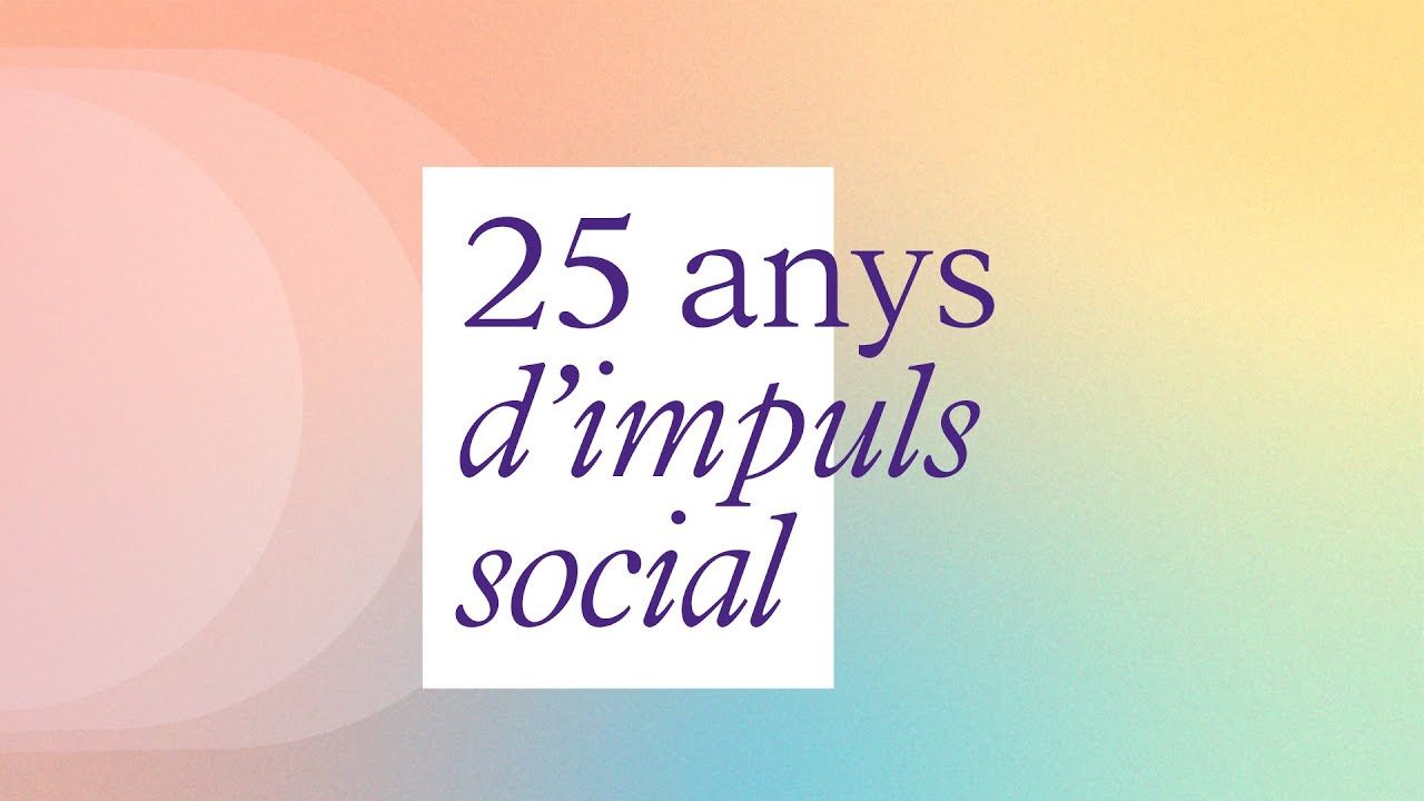 25 anys d’impuls social – Convocatòries de Projectes Socials