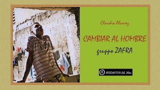 Video thumbnail of "Gruppo Zafra - CAMBIAR AL HOMBRE"